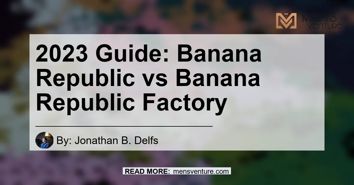 2023 Guide Banana Republic Vs Banana Republic Factory.webp