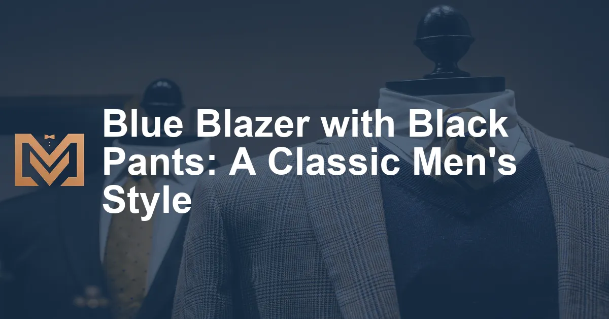 Blue Blazer with Black Pants: A Classic Men's Style - Men's Venture