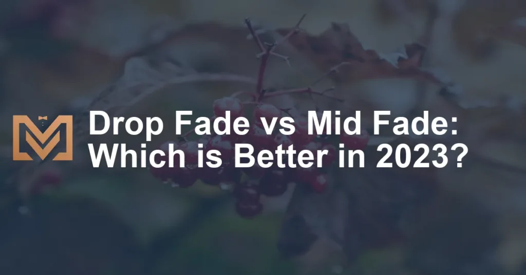 Drop Fade Vs Mid Fade Which Is Better In 2023 1024x536.webp