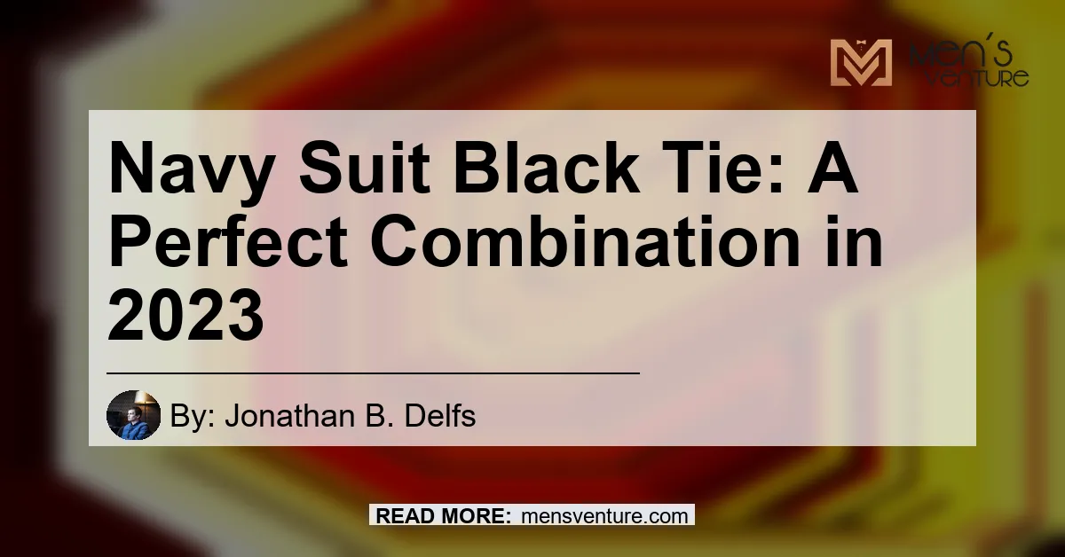 Navy Suit Black Tie A Perfect Combination In 2023.webp