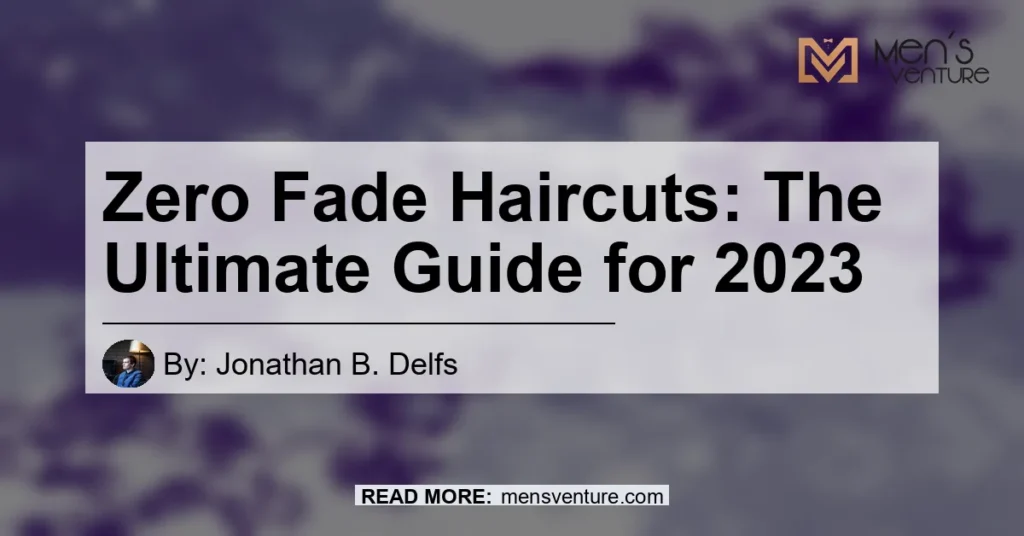 Zero Fade Haircuts The Ultimate Guide For 2023 1024x536.webp
