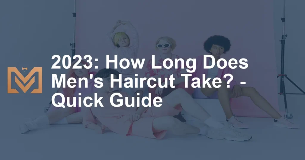 2023-how-long-does-men-s-haircut-take-quick-guide-men-s-venture