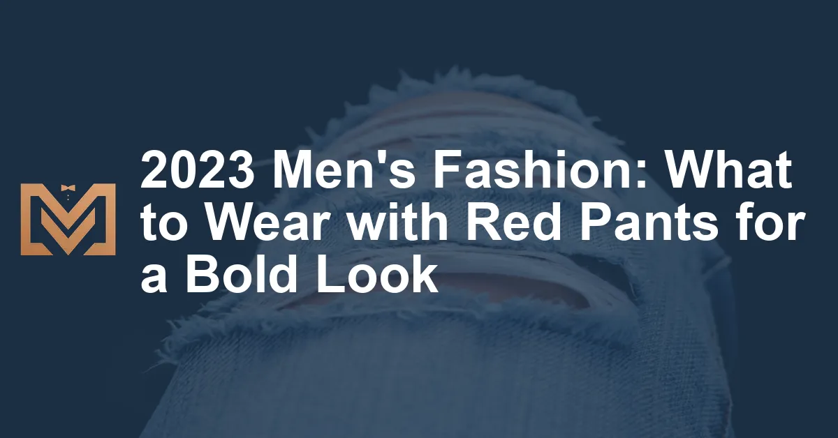 How to Wear Red Pants (Men's Style Guide) - The Trend Spotter