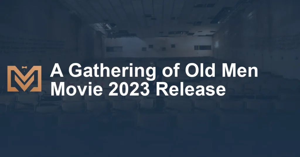 A Gathering Of Old Men Movie 2023 Release 1024x536.webp