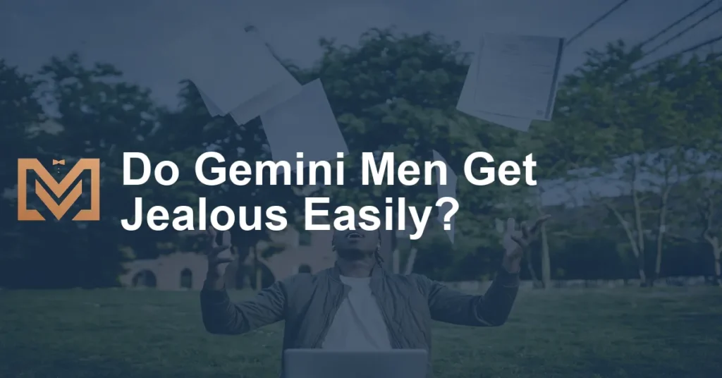 Do Gemini Men Get Jealous Easily 1024x536.webp