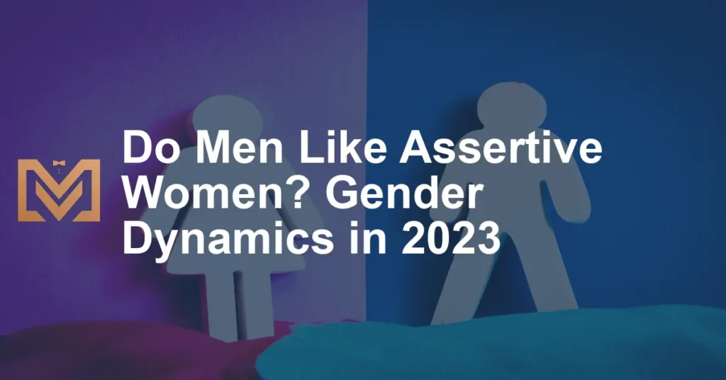 Do Men Like Assertive Women Gender Dynamics In 2023 1024x536.webp