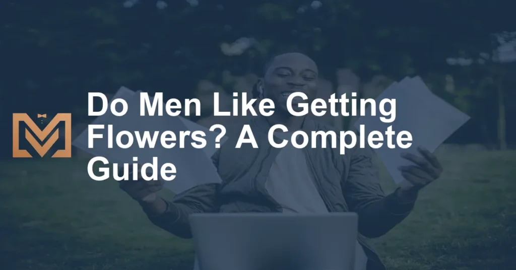 Do Men Like Flowers