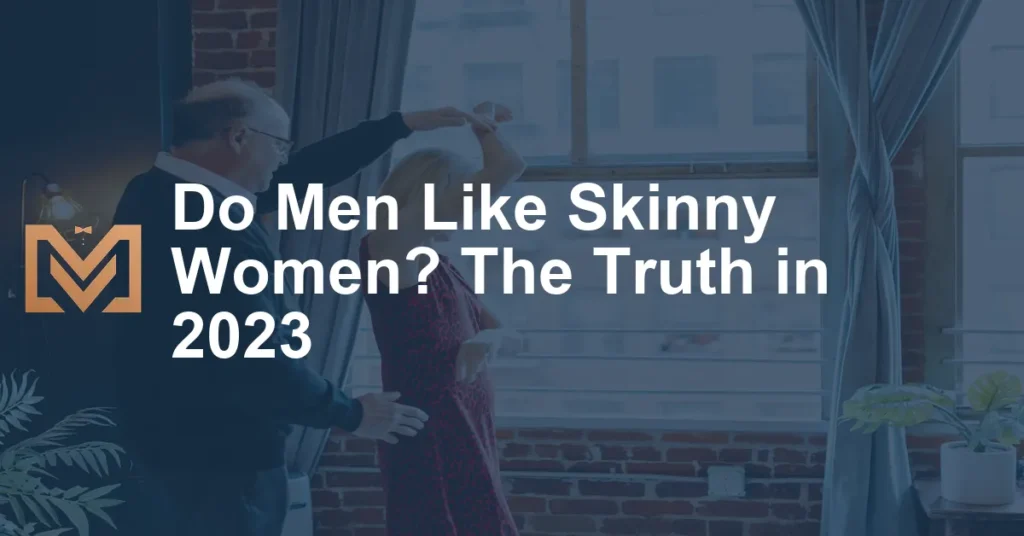 Do Men Like Skinny Women The Truth In 2023 1024x536.webp