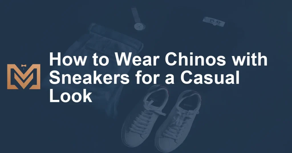 How to Wear Chinos with Sneakers for a Casual Look - Men's Venture
