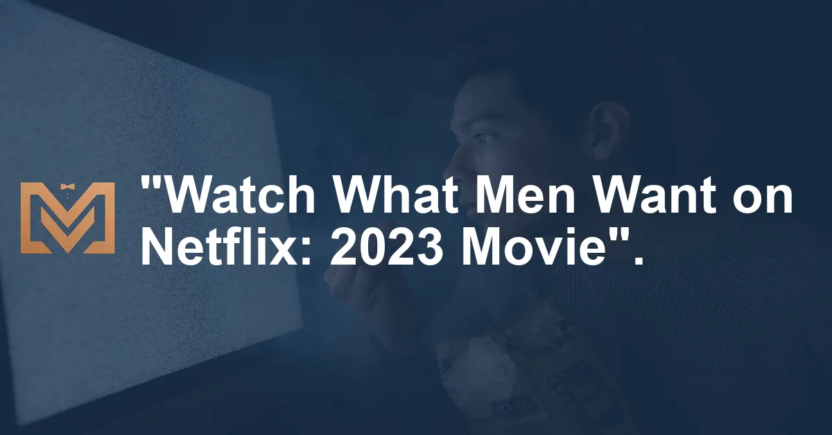 Where to watch 'What Men Want (2019)' on Netflix