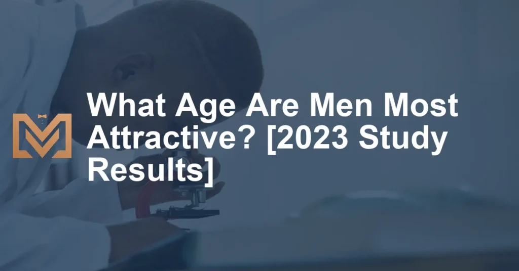What Age Are Men Most Attractive 2023 Study Results 1024x536.webp