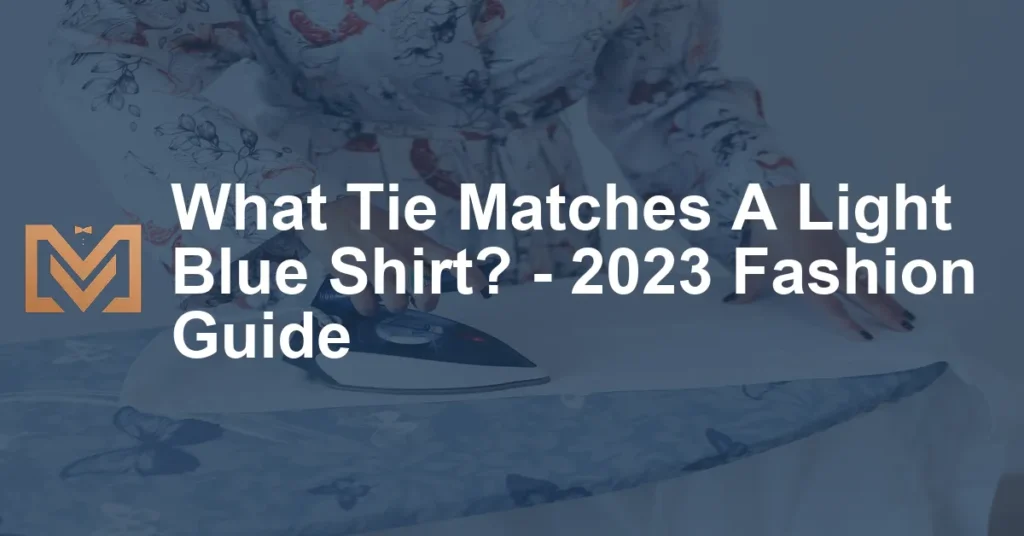 What Tie Matches A Light Blue Shirt 2023 Fashion Guide 1024x536.webp