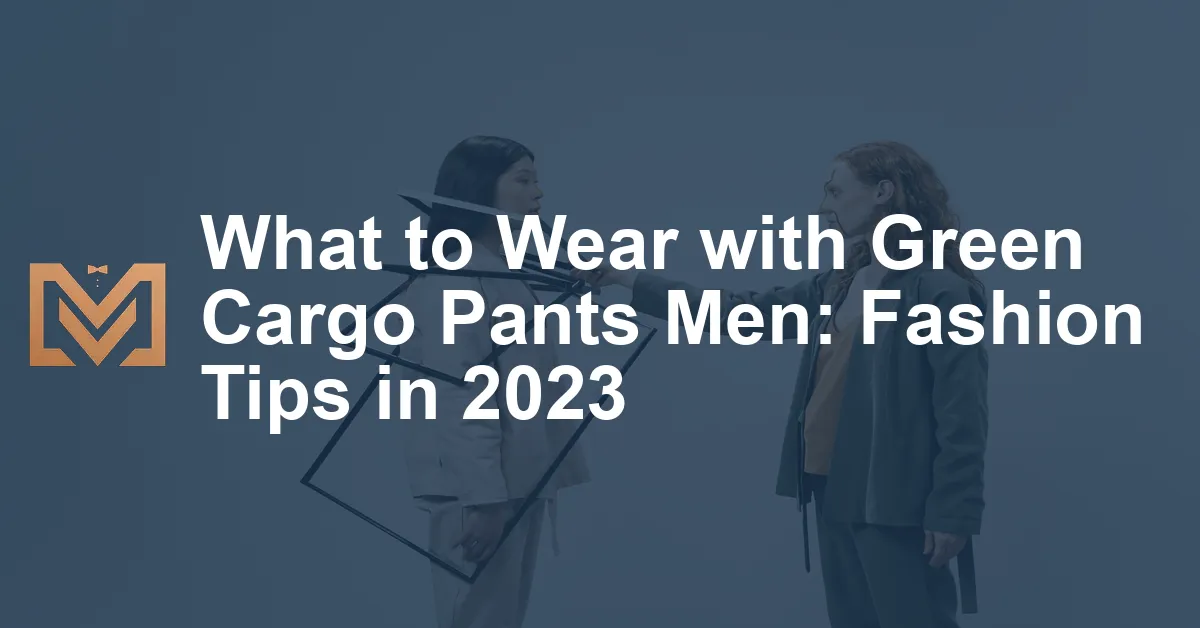 What to Wear with Green Cargo Pants Men: Fashion Tips in 2023 - Men's ...