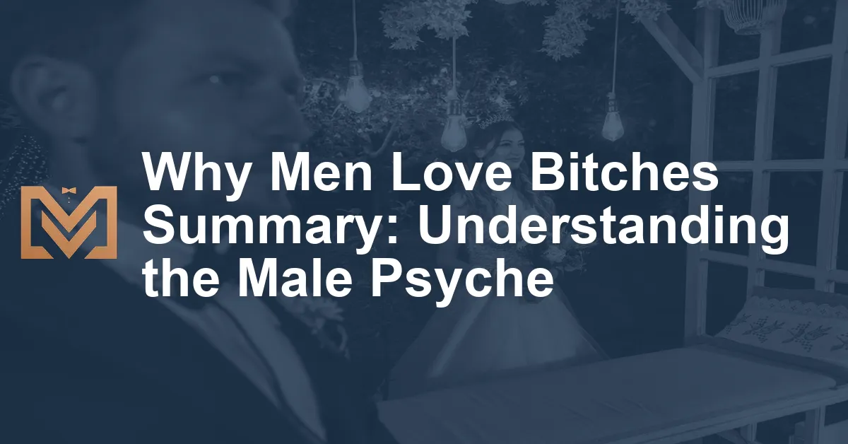 Why Men Love Bitches Summary: Understanding The Male Psyche - Men's Venture