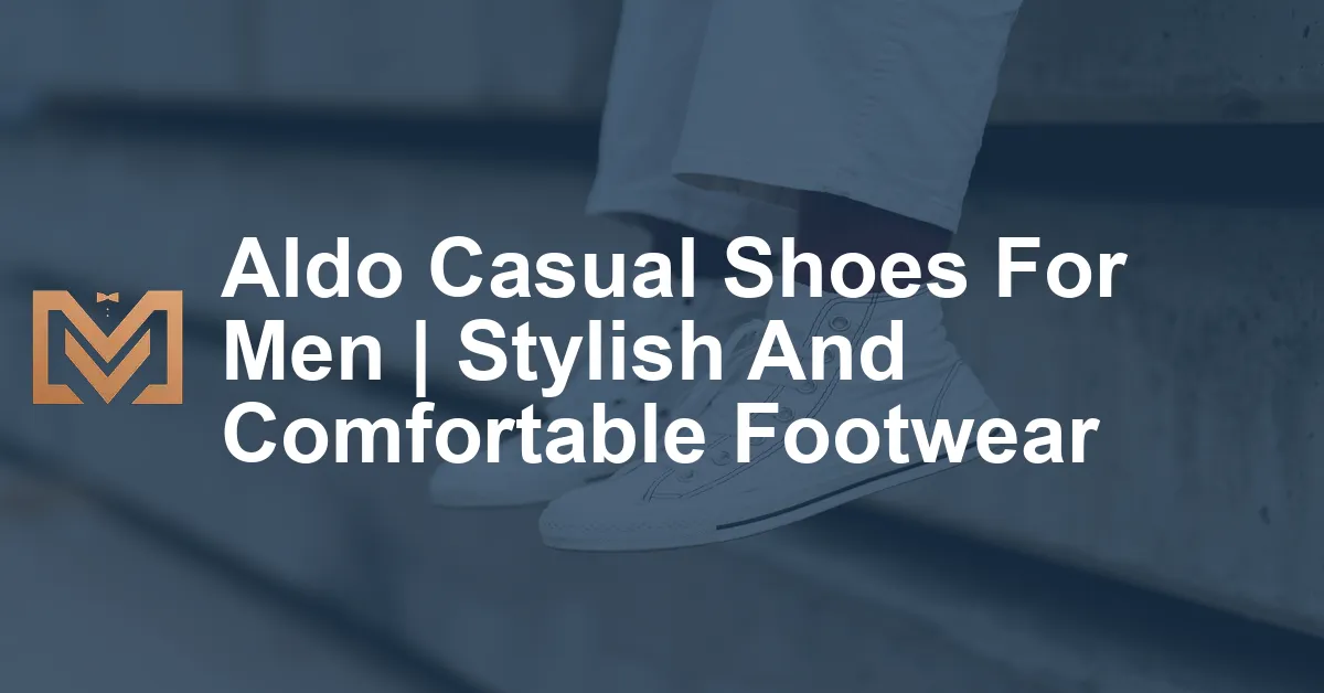 Aldo Casual Shoes For Men | Stylish And Comfortable Footwear - Men's ...