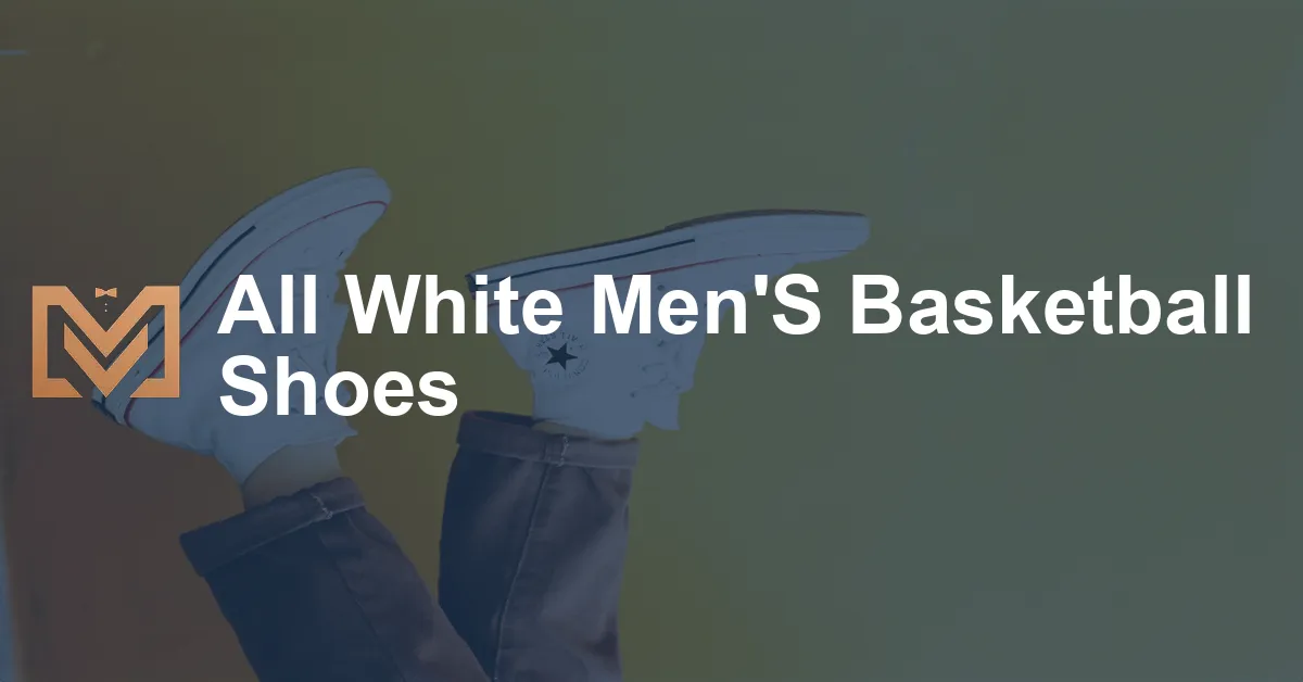 All White Men'S Basketball Shoes - Men's Venture