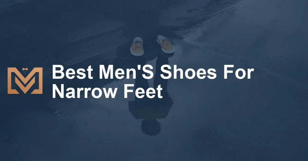 Best Men'S Shoes For Narrow Feet - Men's Venture