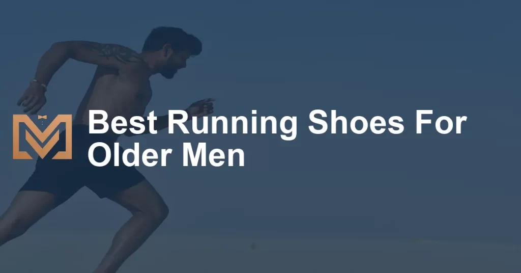 Best Running Shoes For Older Men - Men's Venture