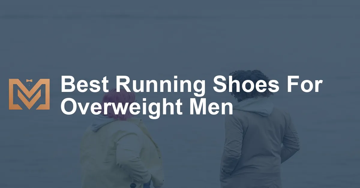 Best Running Shoes For Overweight Men - Men's Venture