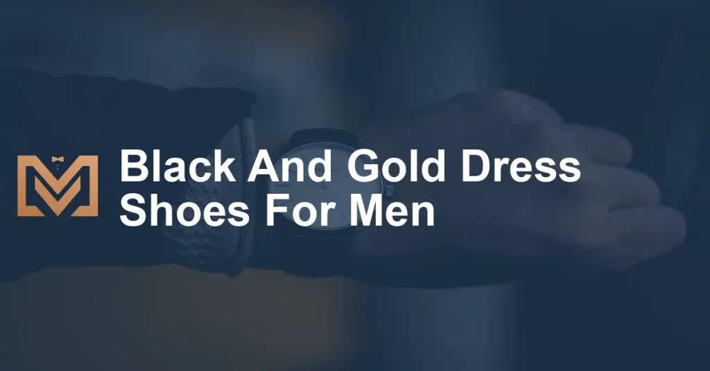 Black And Gold Dress Shoes For Men - Men's Venture