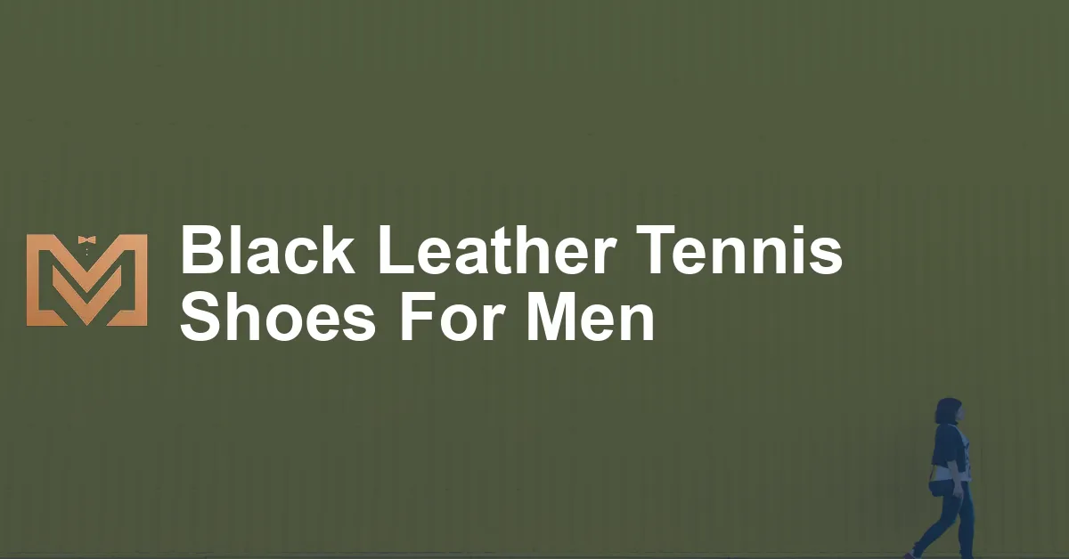 Black Leather Tennis Shoes For Men - Men's Venture