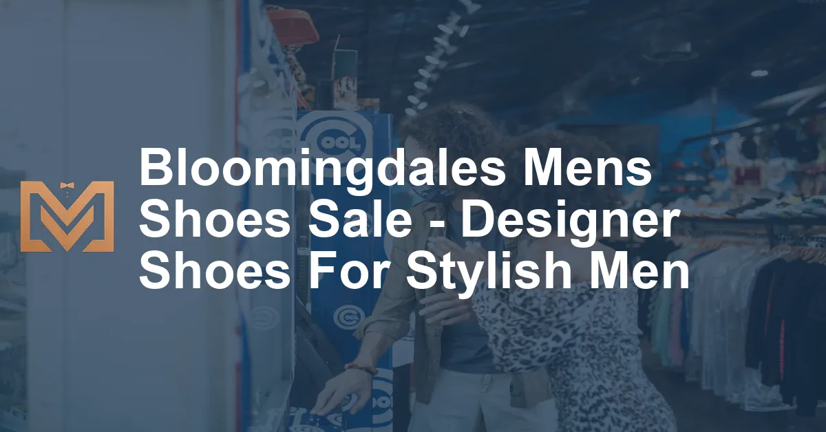 Bloomingdales Mens Shoes Sale - Designer Shoes For Stylish Men - Men's ...