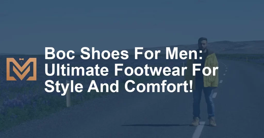 Boc Shoes For Men: Ultimate Footwear For Style And Comfort! - Men's Venture