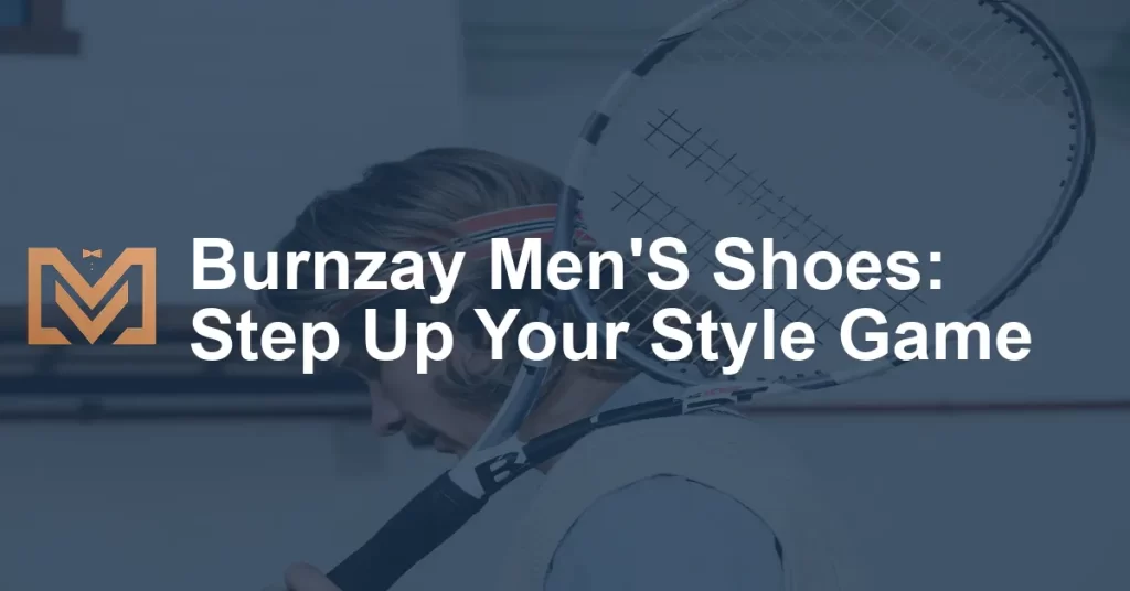 Burnzay Men'S Shoes: Step Up Your Style Game - Men's Venture