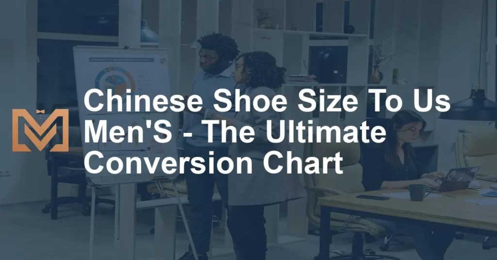 chinese-shoe-size-to-us-men-s-the-ultimate-conversion-chart-men-s