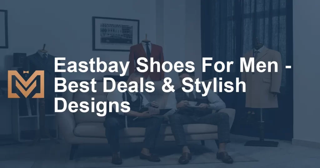 Eastbay Shoes For Men - Best Deals & Stylish Designs - Men's Venture