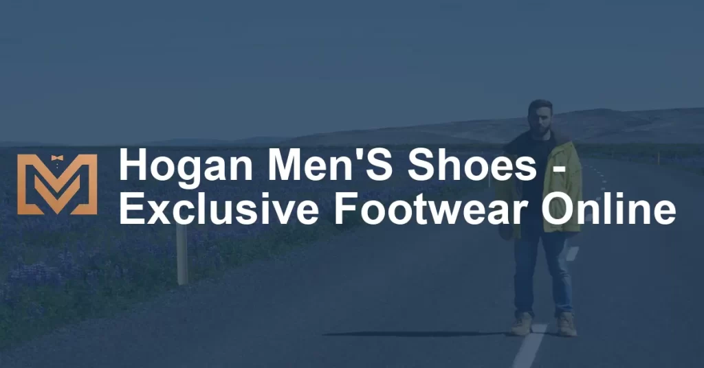 Hogan Men'S Shoes - Exclusive Footwear Online - Men's Venture