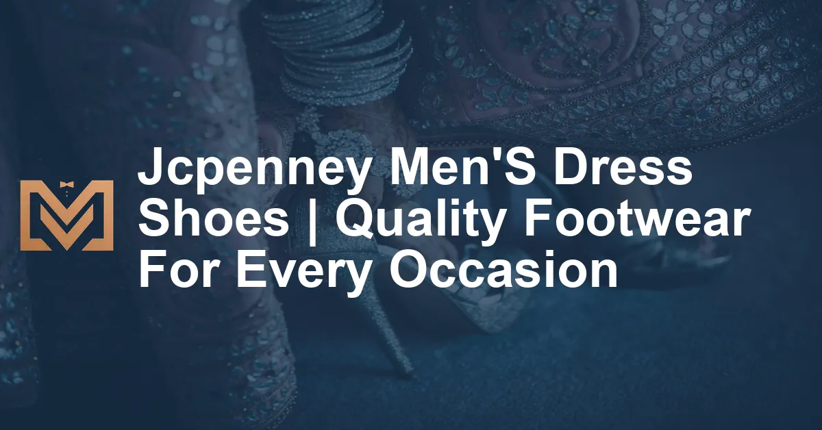 Jcpenney Men'S Dress Shoes | Quality Footwear For Every Occasion - Men ...