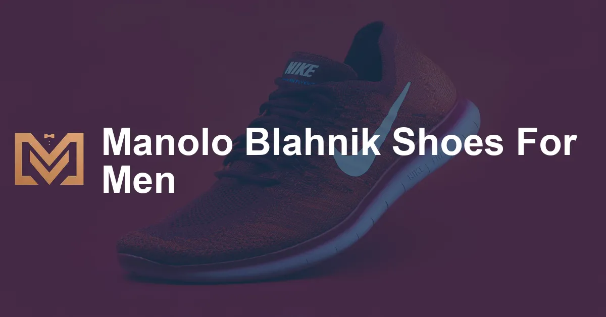 Manolo Blahnik Shoes For Men - Men's Venture