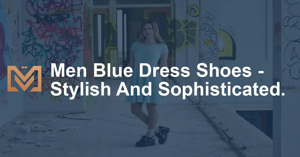 Men Blue Dress Shoes - Stylish And Sophisticated. - Men's Venture