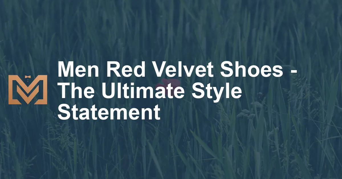 Men Red Velvet Shoes - The Ultimate Style Statement - Men's Venture