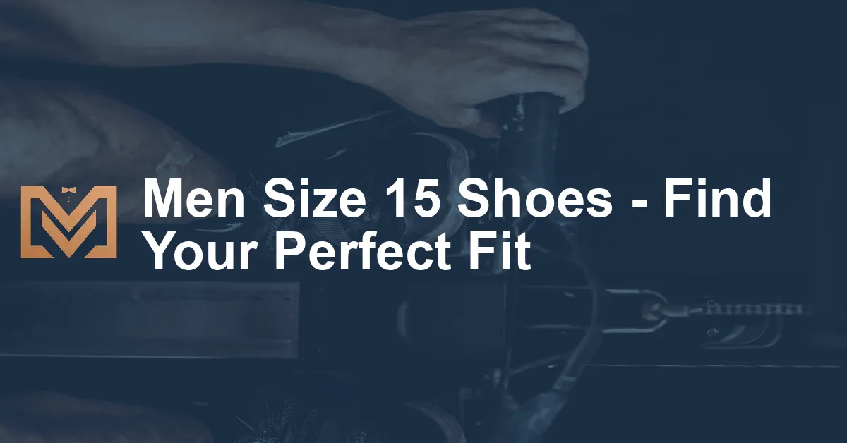 Men Size 15 Shoes - Find Your Perfect Fit - Men's Venture