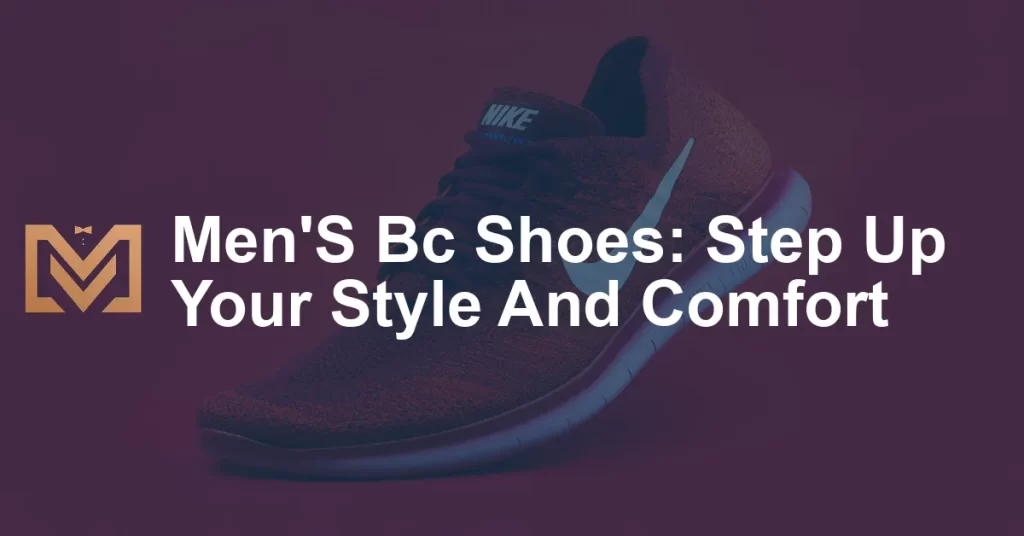 Men'S Bc Shoes: Step Up Your Style And Comfort - Men's Venture