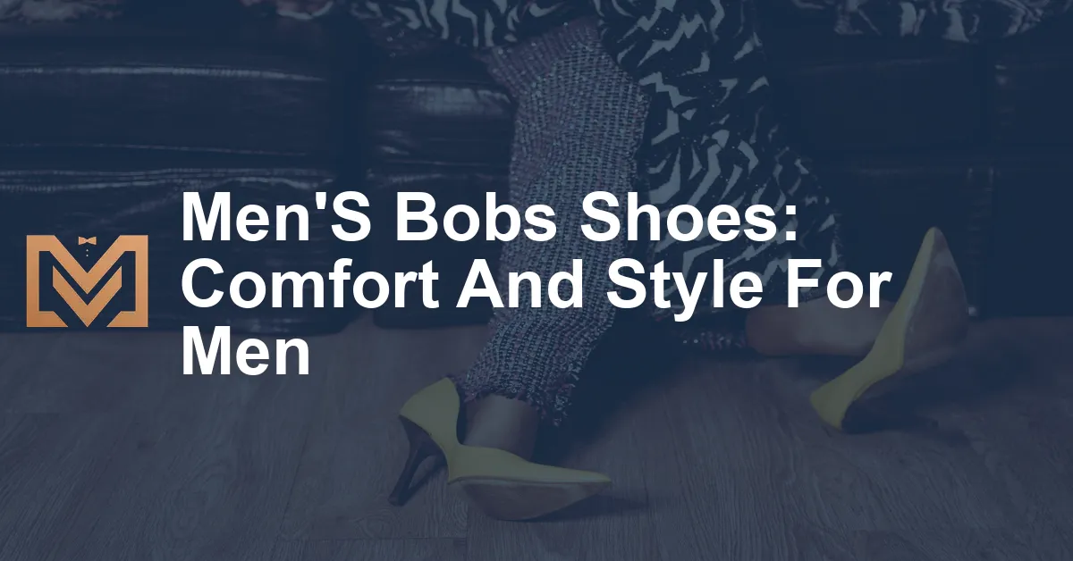 Men'S Bobs Shoes: Comfort And Style For Men - Men's Venture