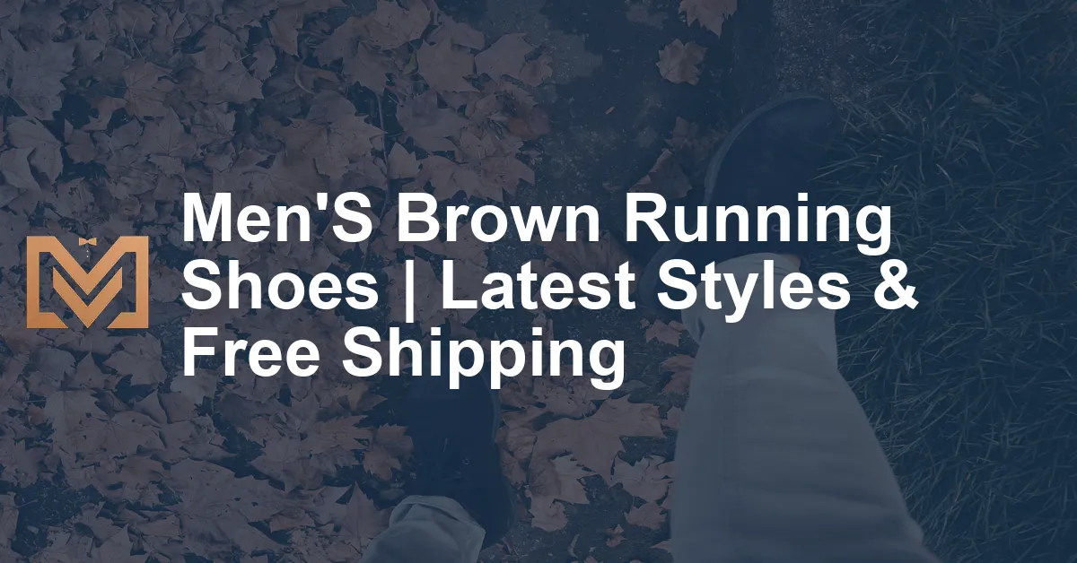 Men'S Brown Running Shoes | Latest Styles & Free Shipping - Men's Venture