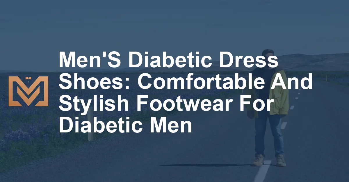 Men'S Diabetic Dress Shoes: Comfortable And Stylish Footwear For ...