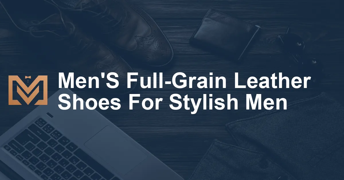 Men'S Full-Grain Leather Shoes For Stylish Men - Men's Venture