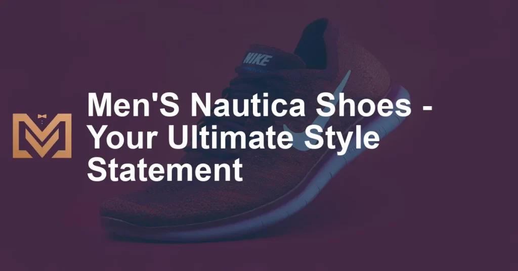 Men'S Nautica Shoes - Your Ultimate Style Statement - Men's Venture