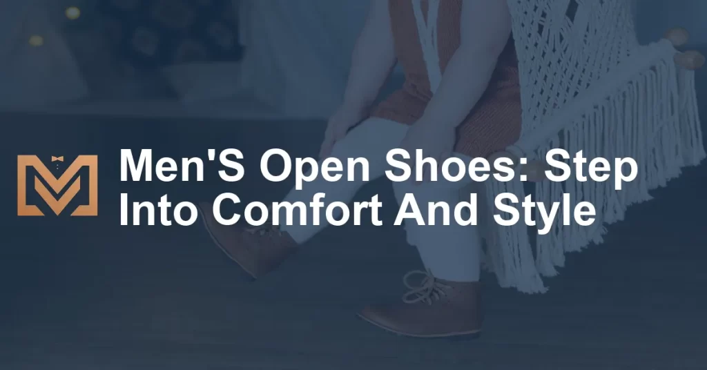 Men'S Open Shoes: Step Into Comfort And Style - Men's Venture
