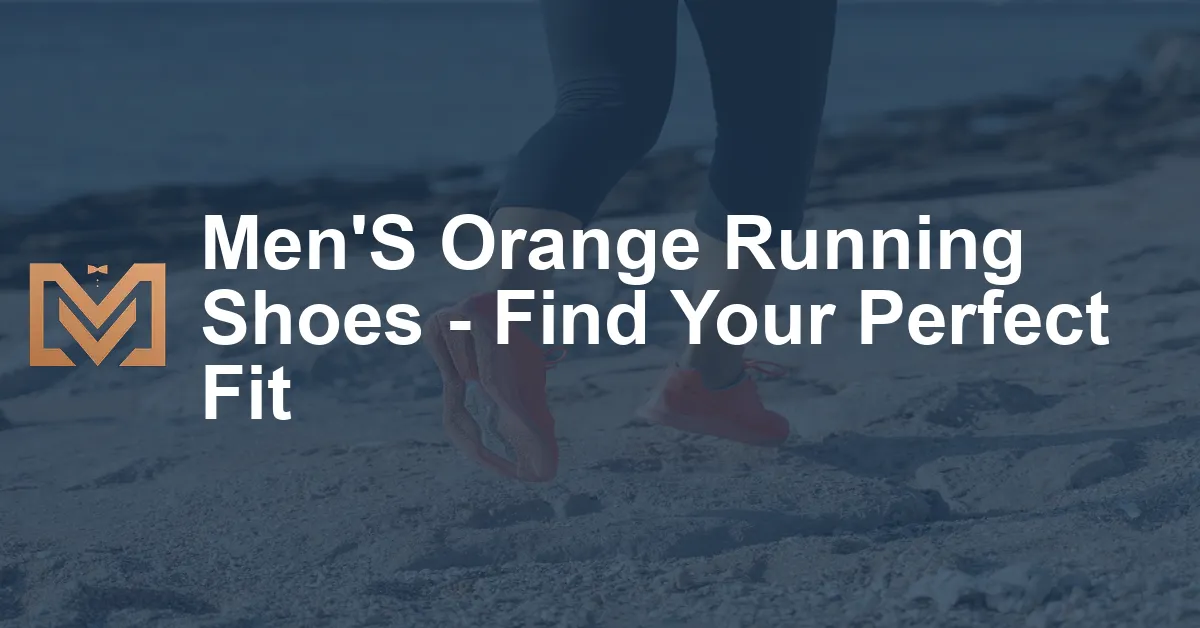 Men'S Orange Running Shoes - Find Your Perfect Fit - Men's Venture