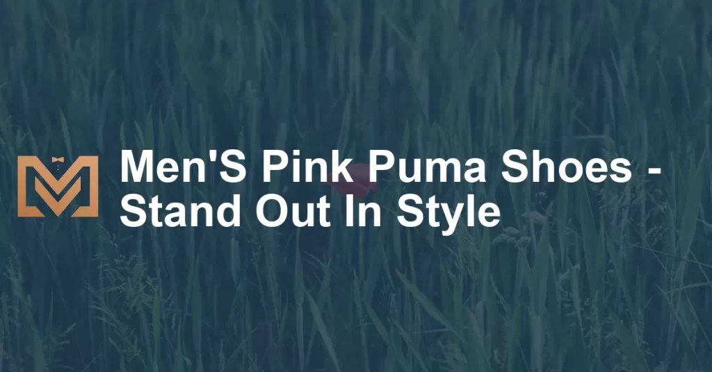 Men'S Pink Puma Shoes - Stand Out In Style - Men's Venture