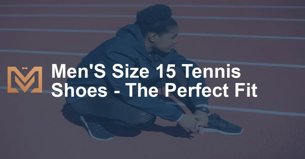 Men'S Size 15 Tennis Shoes - The Perfect Fit - Men's Venture