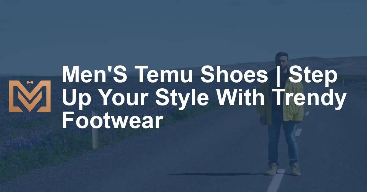 Men'S Temu Shoes | Step Up Your Style With Trendy Footwear - Men's Venture