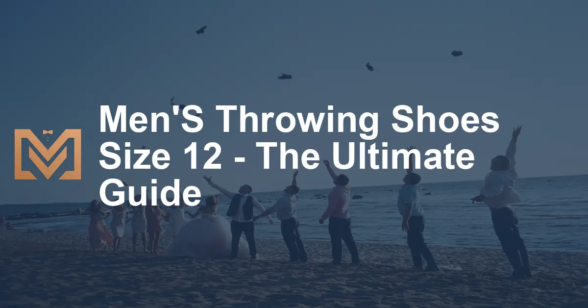 Men'S Throwing Shoes Size 12 - The Ultimate Guide - Men's Venture