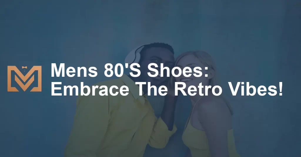 Mens 80 S Shoes Embrace The Retro Vibes Men S Venture   Mens 80S Shoes Embrace The Retro Vibes 1024x536.webp