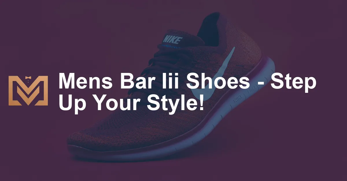 Mens Bar Iii Shoes - Step Up Your Style! - Men's Venture